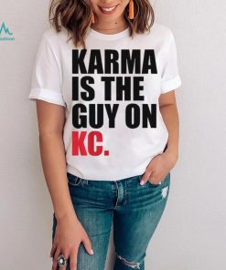 Karma is the Guy on KC Shirt