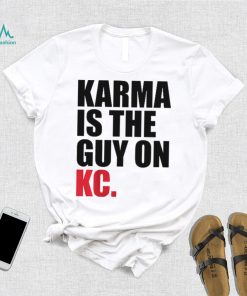 Karma is the Guy on KC Shirt