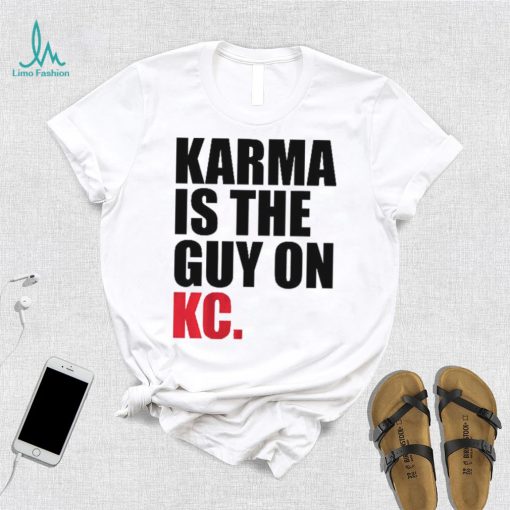 Karma is the Guy on KC Shirt