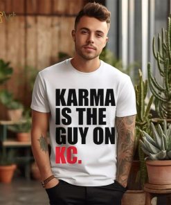 Karma is the Guy on KC Shirt