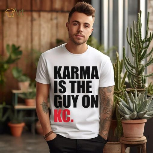 Karma is the Guy on KC Shirt