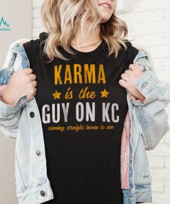 Karma is the Guy on KC Shirts