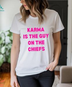 Karma is the Guy on the Chiefs Swifties Taylor Swift Fan T Shirt