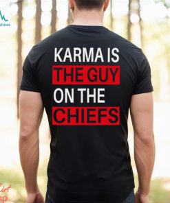 Karma is the guy on the chiefs Shirt T Shirt