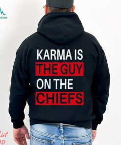 Karma is the guy on the chiefs Shirt T Shirt