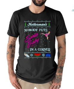 Kellerman’s nobody puts Santa baby in a corner Ugly Christmas shirt