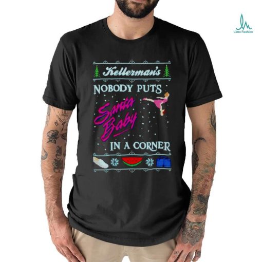 Kellerman’s nobody puts Santa baby in a corner Ugly Christmas shirt