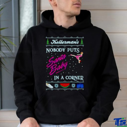 Kellerman’s nobody puts Santa baby in a corner Ugly Christmas shirt