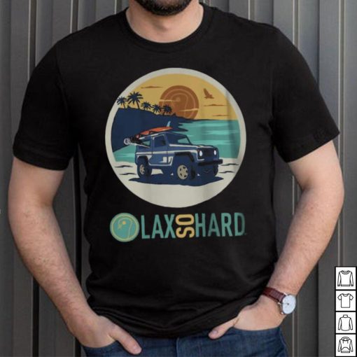 LAX SO HARD Adult Beach Lax T Shirt