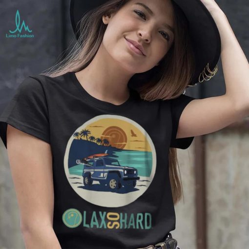 LAX SO HARD Adult Beach Lax T Shirt