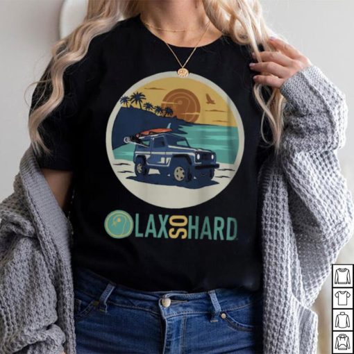 LAX SO HARD Adult Beach Lax T Shirt