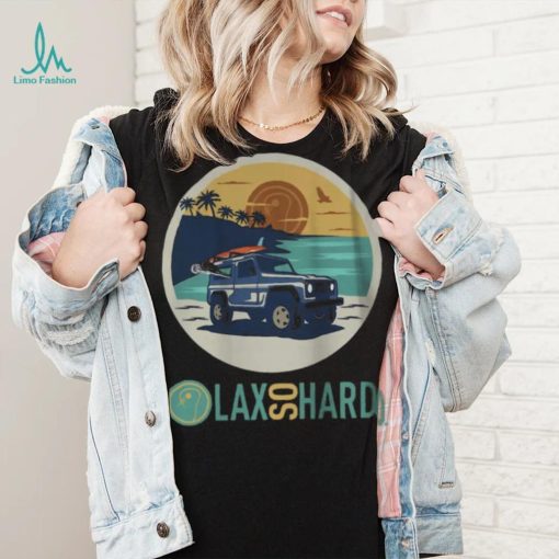 LAX SO HARD Adult Beach Lax T Shirt