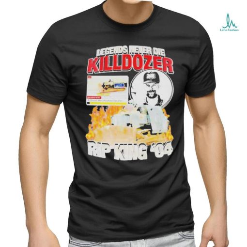 Legends Never Die Killdozer Rip King 04 Limited Shirt