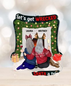 Let’s Get Wrecked And Save Santa A Trip TT Personalized Ornament, Gifts For Friend