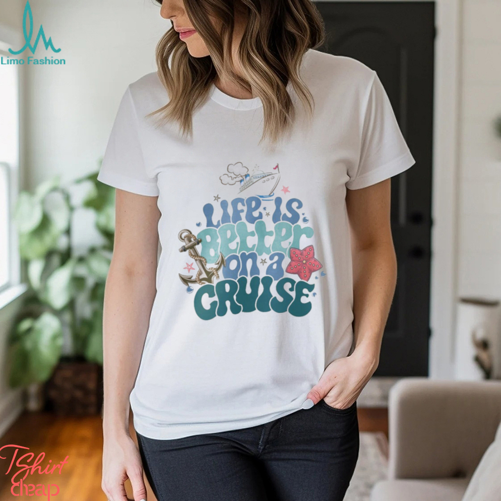Life Is Better On A Cruise Sweatshirt, Cruise Vacation Shirt Life Is Better On A Cruise Sweatshirt, Cruise Vacation Shirt