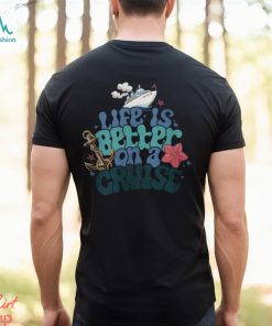 Life Is Better On A Cruise Sweatshirt, Cruise Vacation T Shirt