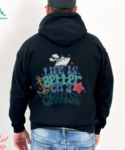 Life Is Better On A Cruise Sweatshirt, Cruise Vacation T Shirt