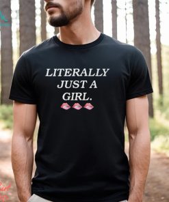 Literally Just A Girl T Shirt