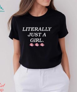 Literally Just A Girl T Shirt, hoodie, sweater, long sleeve and tank top Literally Just A Girl T Shirt