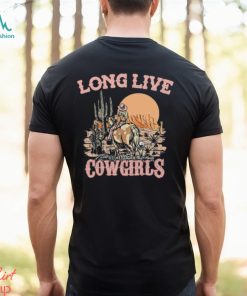 Long Live Cowgirls Shirt