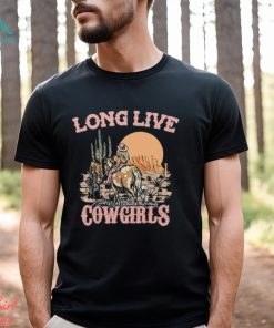 Long Live Cowgirls Shirt