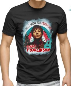 Louis Tomlinson All I Want For Christmas Is Louis Tomlinson Perfect Now Don’t Let It Break Your Heart Winter Holiday Shirt