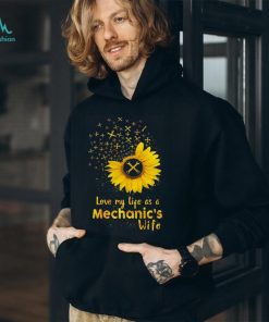 Love my life as a Mechanic's wife Shirt