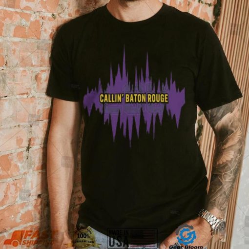 Lsu Callin’ Baton Rouge Shirt