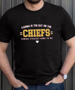 Lyrics Karma Is The Guy On The Chiefs Coming Straight Home To Me Shirt