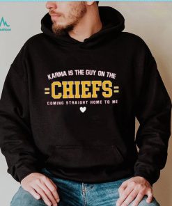Lyrics Karma Is The Guy On The Chiefs Coming Straight Home To Me Shirt