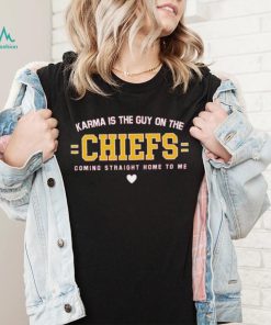 Lyrics Karma Is The Guy On The Chiefs Coming Straight Home To Me Shirt