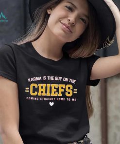 Lyrics Karma Is The Guy On The Chiefs Coming Straight Home To Me Shirt