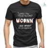 Maggie Vanoni When You Think You Can't Uconn shirt