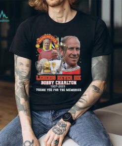 Manchester United Legends Never Die Bobby Charlton 1937 2023 Thank You For The Memories Signature T Shirt