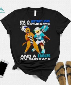 Mascot I’m a Nittany Lions on Saturdays and a Eagles on Sundays shirt