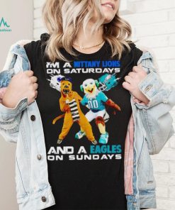 Mascot I’m a Nittany Lions on Saturdays and a Eagles on Sundays shirt