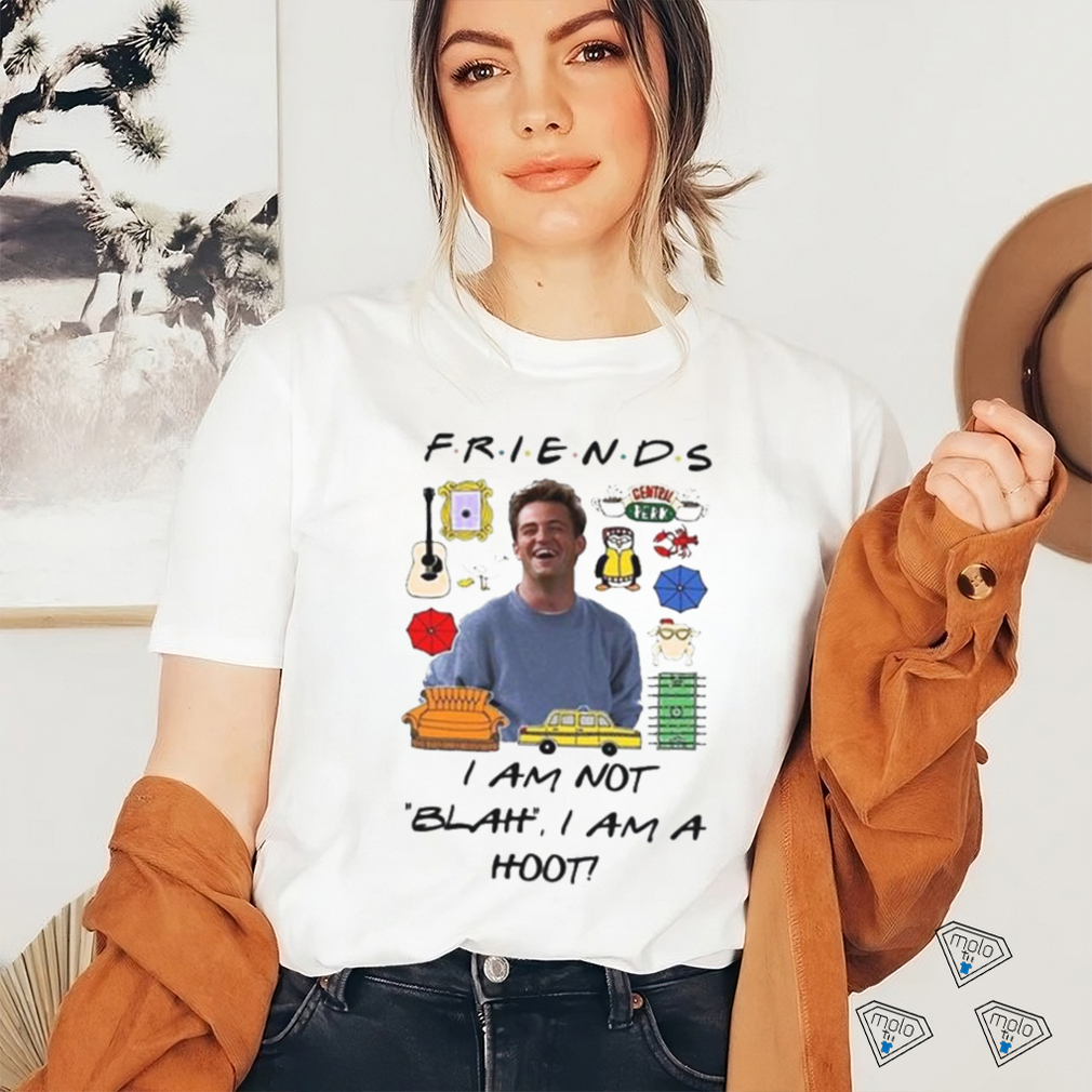 Matthew Perry Friends I am not Blah I am a Hoot Shirt Matthew Perry Friends I am not Blah I am a Hoot Shirt