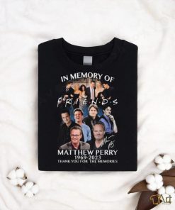 Memory Of Friends Matthew Perry 54 Anniversary 1969 2023 Thank You For The Memories Shirt