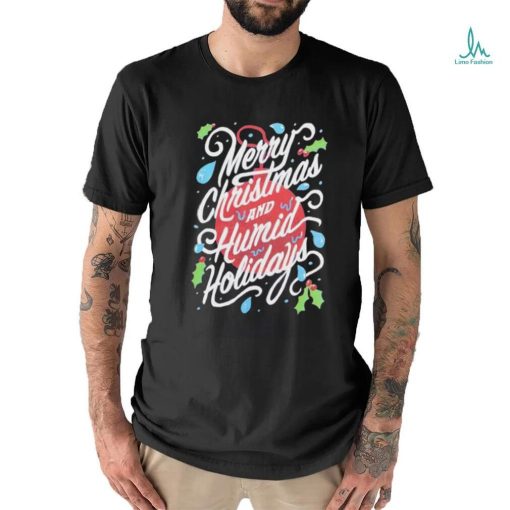 Merry Christmas and Humid Holidays shirt