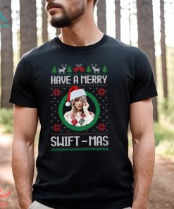 Merry Swiftmas Have A Merry Swiftmas Taylor Movie Shirt