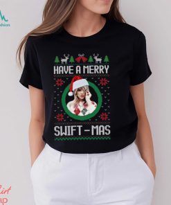 Merry Swiftmas Have A Merry Swiftmas Taylor Movie Shirt