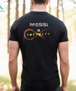 Messi Is Infinity T Shirt