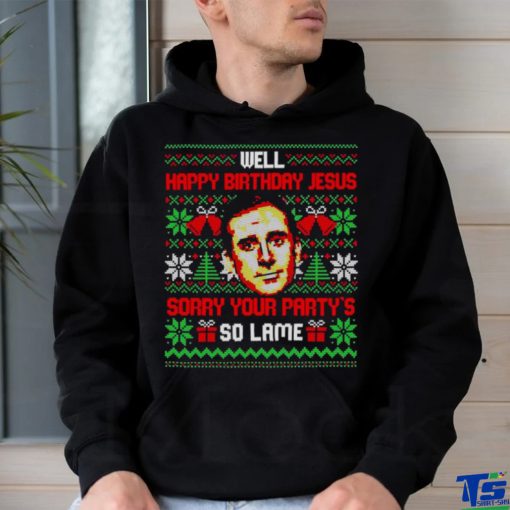 Michael Scott Well happy birthday Jesus sorry your party’s so lame ugly Christmas shirt