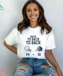 Michigan Football Back To Back To Back 30 24 Ohio State ShirtOfficial