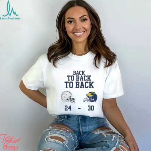Michigan Football Back To Back To Back 30 24 Ohio State ShirtOfficial