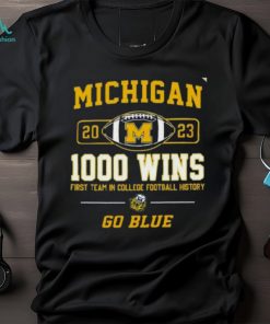 Michigan Wolverines 2023 1000 Wins First Team In College Football History Go Blue T Shirt