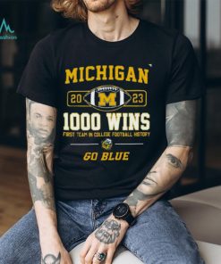 Michigan Wolverines 2023 1000 Wins First Team In College Football History Go Blue T Shirt