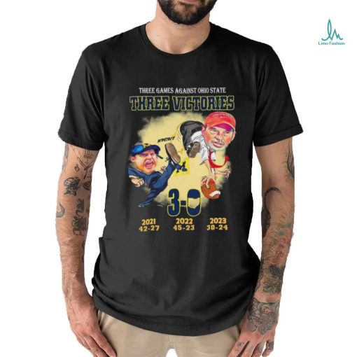 Michigan Wolverines Three Games Against Ohio State Three Victors 3 0 Shirt