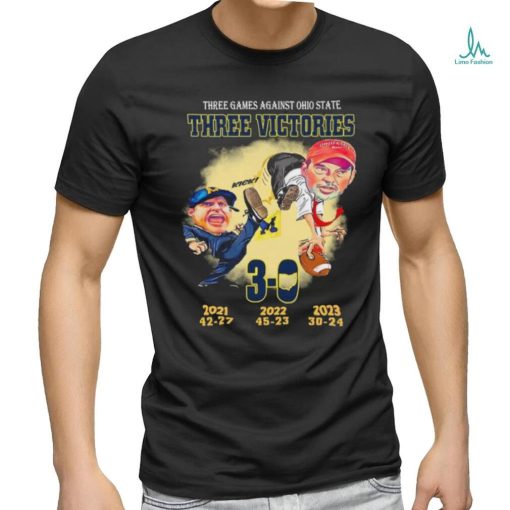 Michigan Wolverines Three Games Against Ohio State Three Victors 3 0 Shirt