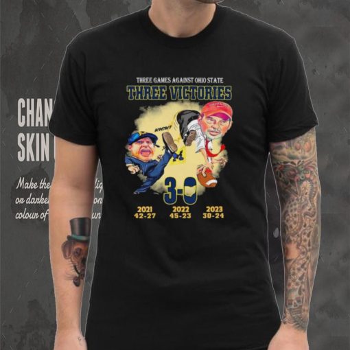 Michigan Wolverines Three Games Against Ohio State Three Victors 3 0 Shirt
